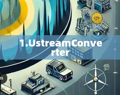 1.UstreamConverter 1.UstreamConverter